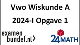 Eindexamen vwo wiskunde A 2024I Opgave 1 [upl. by Fisken922]