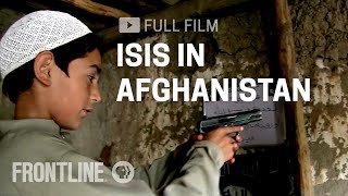 ISIS in Afghanistan full documentary  FRONTLINE [upl. by Ieppet291]