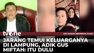 Klarifikasi Adik Gus Miftah soal sang Kakak Jarang Pulang ke Lampung  AKIS tvOne [upl. by Collete]