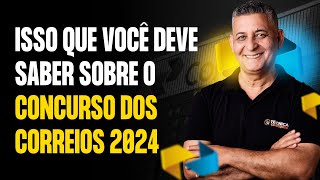 CONCURSO DOS CORREIOS 2024 ISSO QUE VOCÊ DEVE SABER [upl. by Jaycee842]