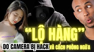 Tạo sao em bị lộ hàng Cách phòng chống hacker camera có thể bạn chưa biết Camera lấy cắp dữ liệu [upl. by Juliann]