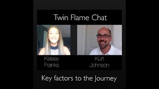 Key Factors to the Twin Flame Journey  with Kelsey Franks amp Kurt Johnson [upl. by Ahseim]