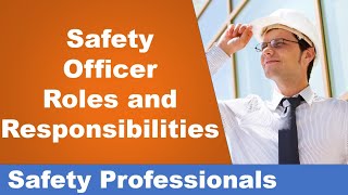 Safety Officer  roles and responsibilities  Safety Training [upl. by Ytirehc]