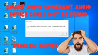 Solved smart audio Conexant audio device could not be found The application will now exit [upl. by Eteragram]