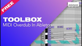 How to Overdub MIDI in Ableton Live 11  The Mixtank Toolbox [upl. by Ecinaj]