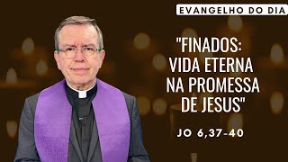 EVANGELHO DO DIA 0211 sábado FINADOS  VIDA ETERNA NA PROMESSA DE Jesus Jo 63740 [upl. by Erich]