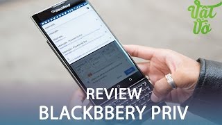 Vật Vờ Đánh giá chi tiết Blackberry Priv còn nhiều thứ phải cải thiện [upl. by Llenhoj]