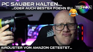 PC sauber halten mit dem AirDuster oder einfach nur bester Föhn EU P [upl. by Ovid542]