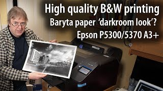 Epson P5300P5370 Making an A3 black and white print on RR Baryta paper Using the BampW print mode [upl. by Casia]