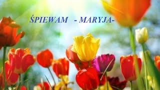 ŚPIEWAM  MARYJA [upl. by Ayela]