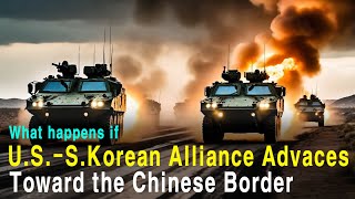 USSouth Korean Alliance Advances Toward the Chinese Border Whats going to happenWorld War 34 [upl. by Roxana48]