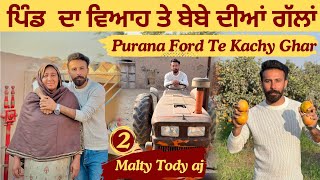 ਪਿੰਡ ਦਾ ਵਿਆਹ ਤੇ ਬੇਬੇ ਦੀਆਂ ਗੱਲਾਂ Prana Ford Te Kachy Ghar🇵🇰 Malty Tody aj Baagh cho Deryaala vlog [upl. by Petronia]