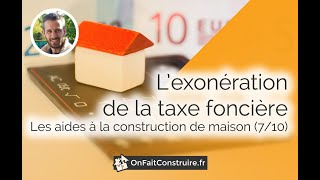 L’exonération de la taxe foncière  Les aides à la construction de maison 710 [upl. by Cindee991]