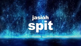 JASIAH  SPIT LYRICS [upl. by Birdie]