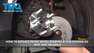 How to Replace Front Wheel Bearing amp Hub Assemblies 20142021 Mazda 6 [upl. by Adriano]