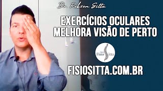 EXERCÍCIOS OCULARES ENXERGUE MELHOR DE PERTO REABILITAÇÃO VISUAL OLHOS Fisioterapia Dr Robson Sitta [upl. by Omrellig]