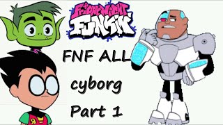 FNF ALL cyborg  Part 1Friday Night Funkin فرايدي نايت فانكين🎤 [upl. by Marutani]