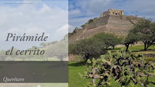 Visitando la pirámide de Querétaro  Zona arqueológica quotEl cerritoquot [upl. by Ellerred]