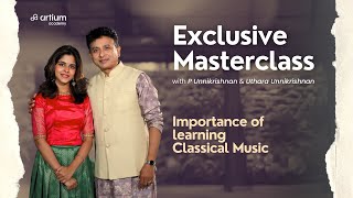 Role of Learning Classical Music in Your Musical Path  P Unnikrishnan amp Uthara  Artium Academy [upl. by Suhpoelc]