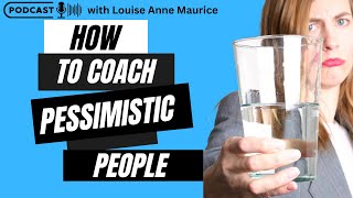 Optimism and Pessimism  Louise Anne Maurice Coaching Podcast  Episode 9 [upl. by Denis492]