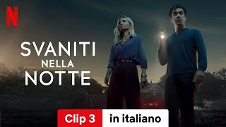 Svaniti nella notte Clip 3  Trailer in italiano  Netflix [upl. by Latif]