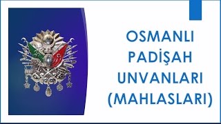 TARİH 3  OSMANLI PADİŞAH UNVANLARI MAHLASLARI [upl. by Fatsug]