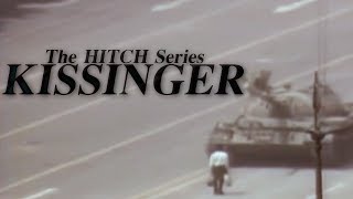 The HITCH Series  Kissinger [upl. by Yetnruoc]