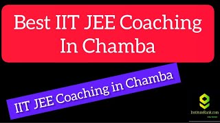 Best IIT JEE Coaching in Chamba  Top IIT JEE Coaching in Chamba [upl. by Euqinaj254]