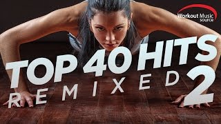 Workout Music Source  Top 40 Hits Remixed 2  128 BPM [upl. by Dolph]