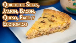 Quiche de Setas Jamon Bacon Queso Facil y Economico [upl. by Ednalrim]