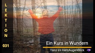 Tanz einen Kurs in Wundern EKIW 🌈✨ Lektion 31 [upl. by Irehc122]