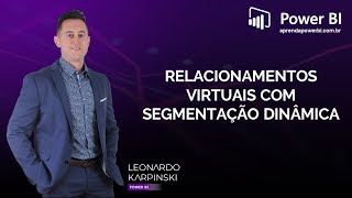 Aula Grátis Power BI Segmentação Dinâmica com Medidas DAX Relacionamentos Virtuais [upl. by Younglove]