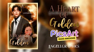 A HEART OF GOLDENWATTPAD COVER 03 PICSART [upl. by Seaton]