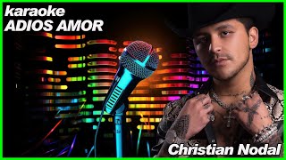 CHRISTIAN NODAL  ADIOS AMOR  KARAOKE [upl. by Htebzil]