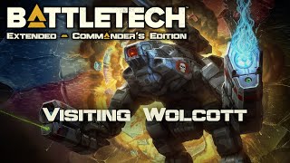 Visiting Wolcott  Part 177  Battletech Extended [upl. by Cosetta]