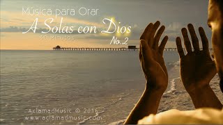 MÚSICA PARA ORAR ♫ A Solas con Dios No2  30 MIN OFICIAL HD [upl. by Milde]