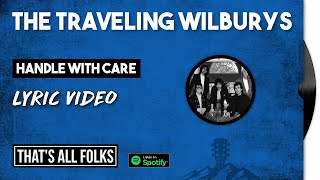 The Traveling Wilburys  Handle With Care  1988 LYRIC VIDEO [upl. by Sol23]