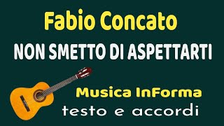 Fabio Concato  NON SMETTO MAI DI ASPETTARTI  accordi e testo [upl. by Eldnik]