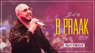 Best Of B Praak 2024 Jukebox  Latest Punjabi Song 2024  New Punjabi Song 2024  Speed Records [upl. by Kartis]