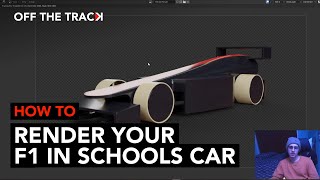 Rendering your car — How to render your F1 in Schools Car Episode 6  Off The Track [upl. by Suedama555]