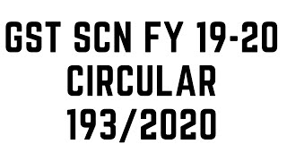 GST SCN FOR FY 201920 AND CIRCULAR NO 193 FOR TAXPAYERS [upl. by Ardnaz]