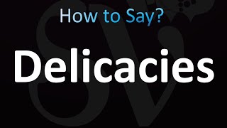 How to Pronounce Delicacies Correctly [upl. by Annel692]