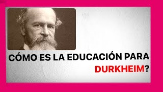 👩🏻‍🏫Cómo es la educación para DURKHEIM 🏫SÚPER FÁCIL🔥durkheim educación escuela sociologia [upl. by Carole]