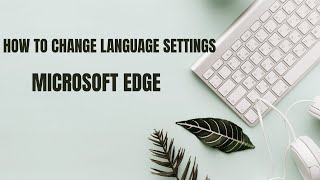 Changing MS Edge Language Settings [upl. by Moulden]