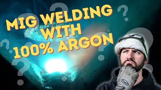 Can You Mig Weld With 100 Argon [upl. by Demetre]