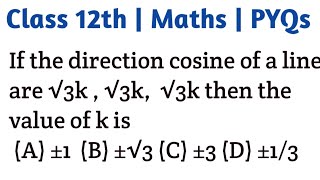 If the direction cosine of a line are √3k  √3k √3k then the value of k is A ±1 B ±√3 C ±3 [upl. by Hafital]