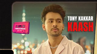 Kaash  Tony kakkar  Official Music Video [upl. by Ehtyaf]