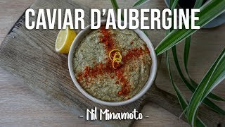 VEGAN DIPS 1  EPIC CAVIAR DAUBERGINE sans huile  by NilMinamoto [upl. by Ellerehs370]