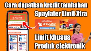 Cara Aktifkan Kredit Limit Xtra Spaylater  Cicilan Khusus Produk Elektronik amp Produk Premium [upl. by Nalyac]