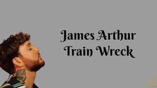 James Arthur  Train Wreck Lirik Lagu [upl. by Girovard]